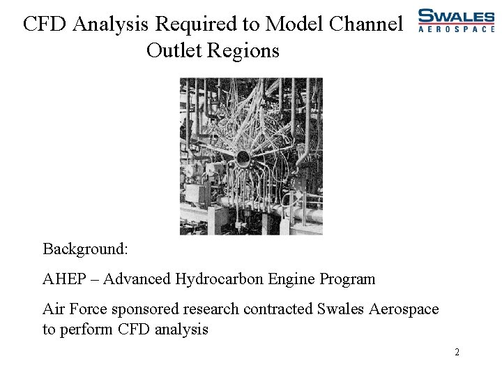 CFD Analysis Required to Model Channel Outlet Regions Background: AHEP – Advanced Hydrocarbon Engine
