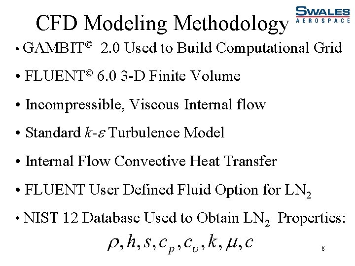 CFD Modeling Methodology • GAMBIT© 2. 0 Used to Build Computational Grid • FLUENT©
