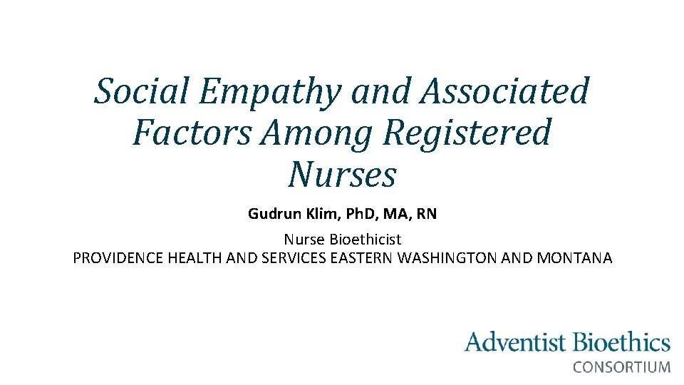 Social Empathy and Associated Factors Among Registered Nurses Gudrun Klim, Ph. D, MA, RN