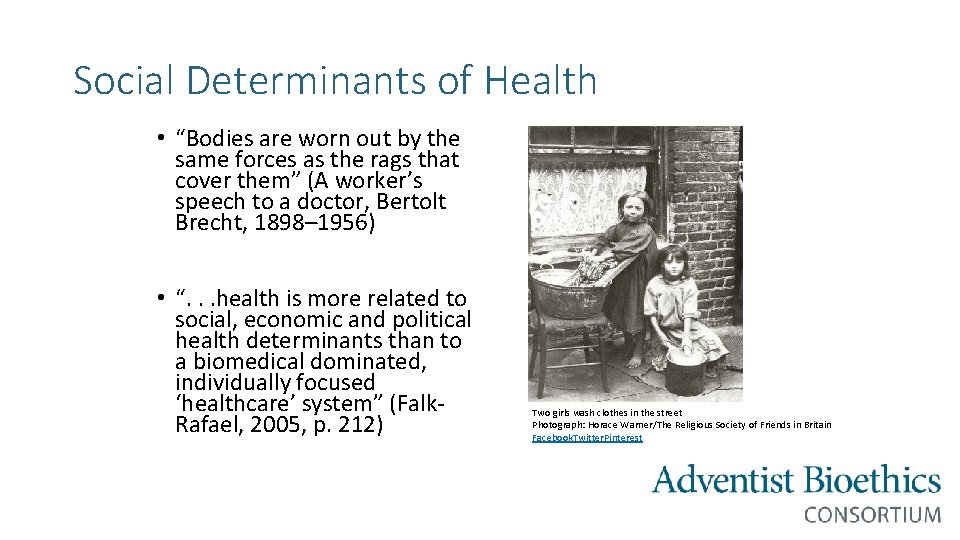 Social Determinants of Health • “Bodies are worn out by the same forces as