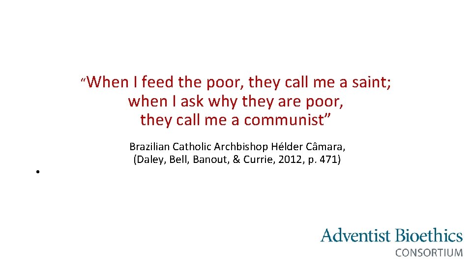 “When I feed the poor, they call me a saint; when I ask why