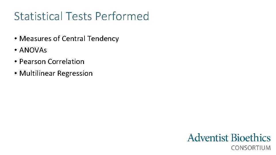 Statistical Tests Performed • Measures of Central Tendency • ANOVAs • Pearson Correlation •