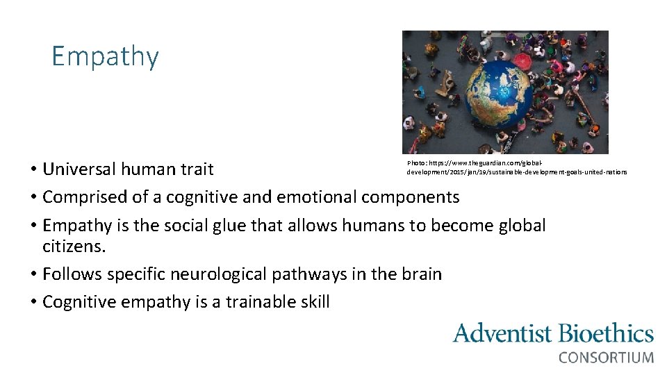 Empathy • Universal human trait • Comprised of a cognitive and emotional components •