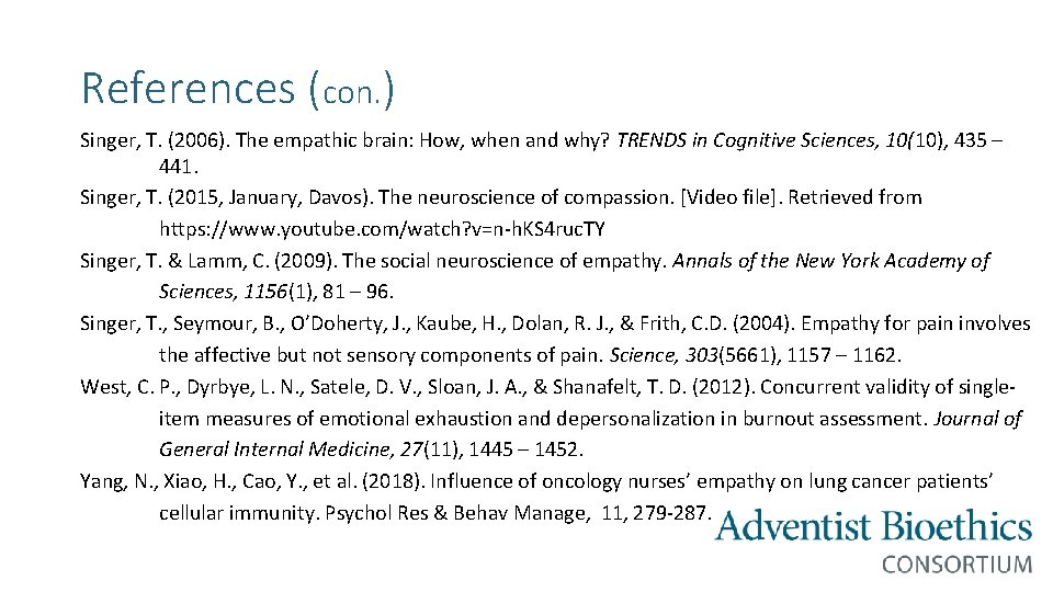 References (con. ) Singer, T. (2006). The empathic brain: How, when and why? TRENDS