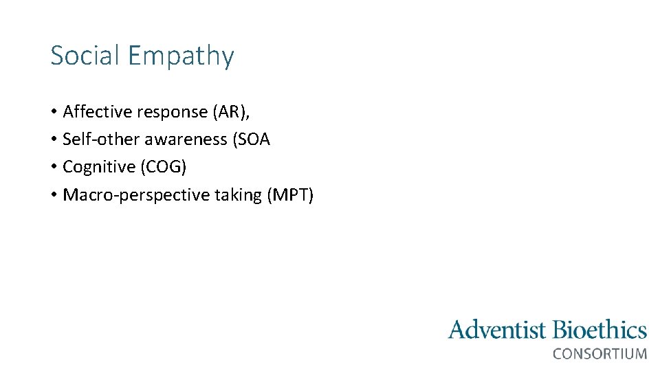 Social Empathy • Affective response (AR), • Self-other awareness (SOA • Cognitive (COG) •