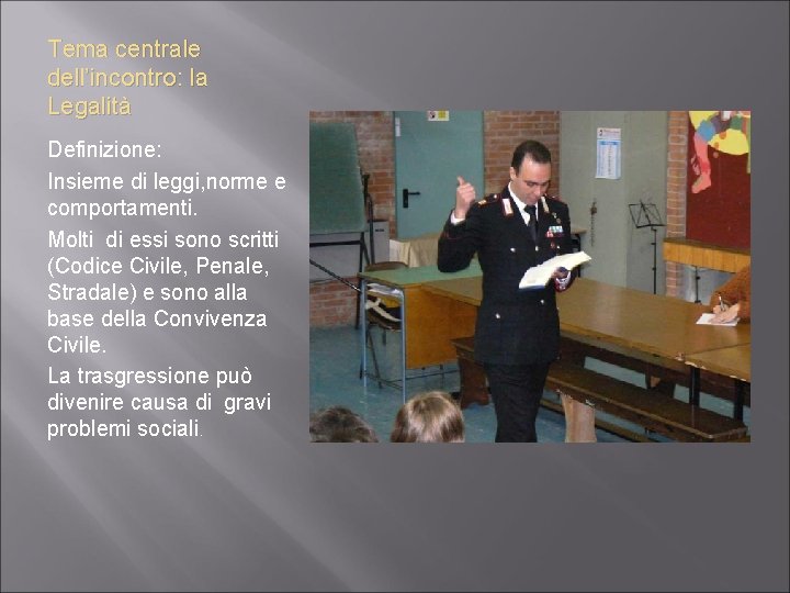 Tema centrale dell’incontro: la Legalità Definizione: Insieme di leggi, norme e comportamenti. Molti di