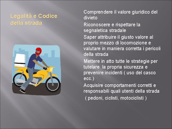 Legalità e Codice della strada Comprendere il valore giuridico del divieto Riconoscere e rispettare