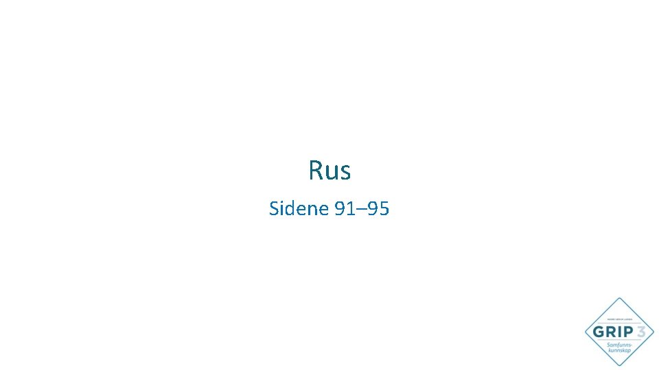Rus Sidene 91– 95 
