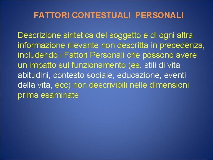 FATTORI CONTESTUALI PERSONALI Descrizione sintetica del soggetto e di ogni altra informazione rilevante non