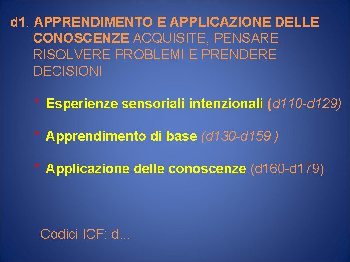 d 1. APPRENDIMENTO E APPLICAZIONE DELLE CONOSCENZE ACQUISITE, PENSARE, RISOLVERE PROBLEMI E PRENDERE DECISIONI