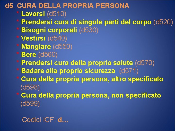 d 5. CURA DELLA PROPRIA PERSONA * Lavarsi (d 510) * Prendersi cura di