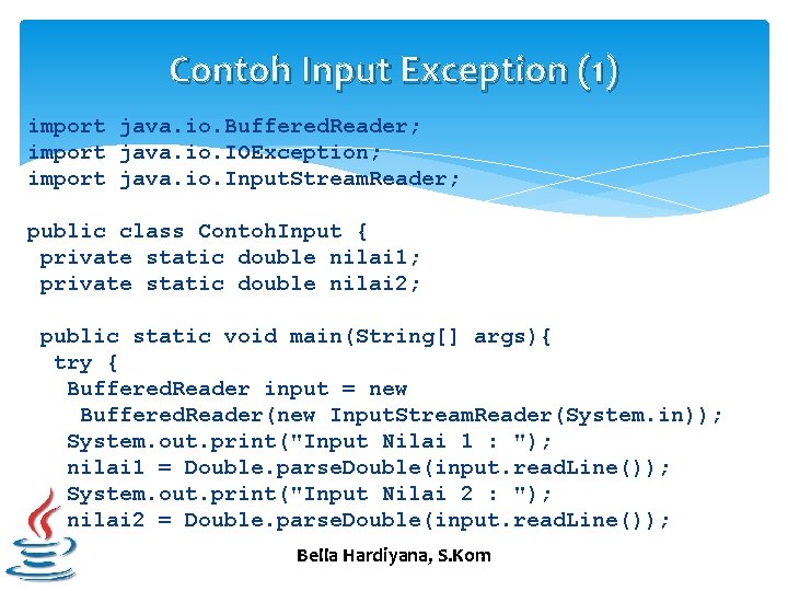 Contoh Input Exception (1) import java. io. Buffered. Reader; import java. io. IOException; import