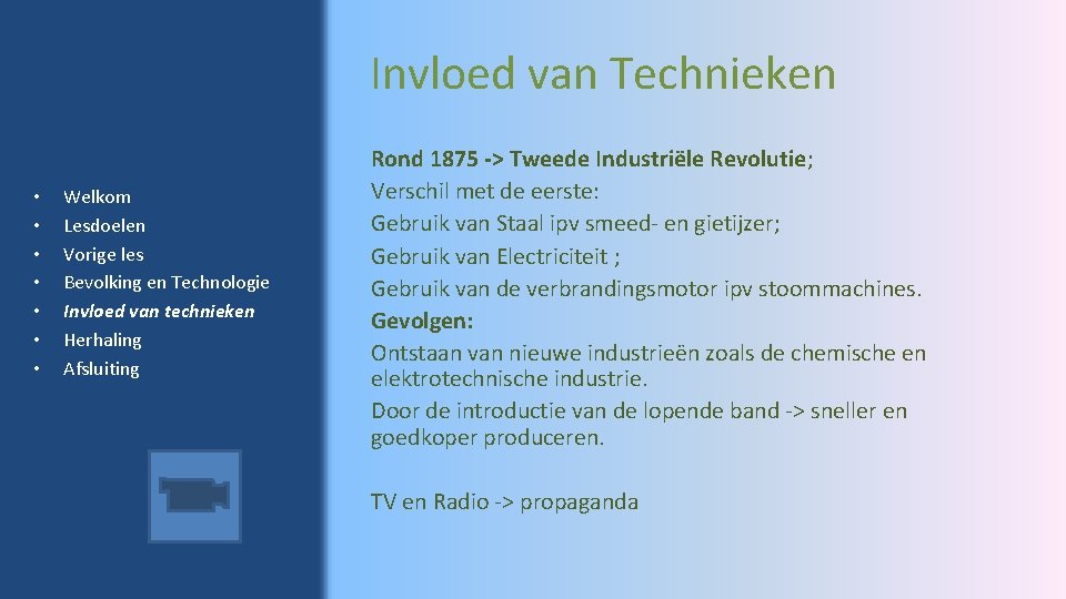 Invloed van Technieken • • Welkom Lesdoelen Vorige les Bevolking en Technologie Invloed van