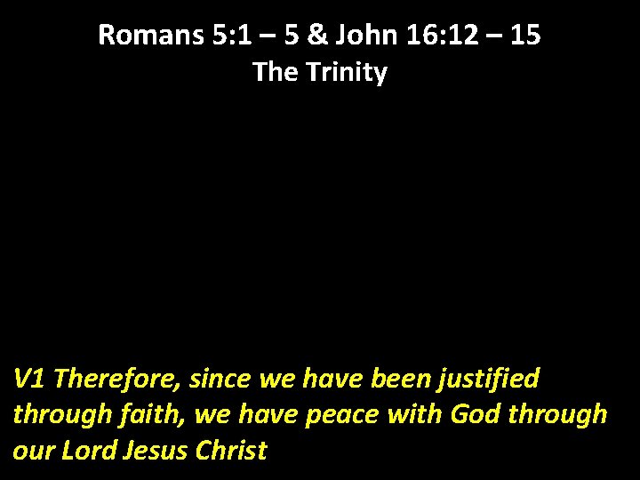 Romans 5: 1 – 5 & John 16: 12 – 15 The Trinity V