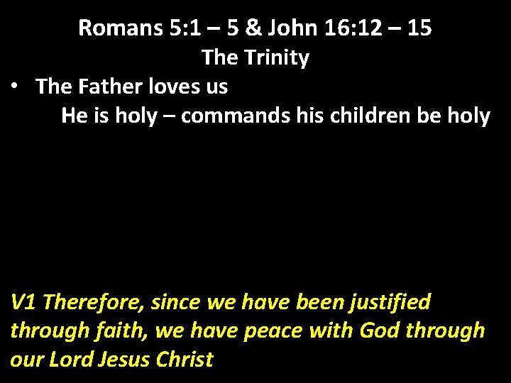 Romans 5: 1 – 5 & John 16: 12 – 15 The Trinity •