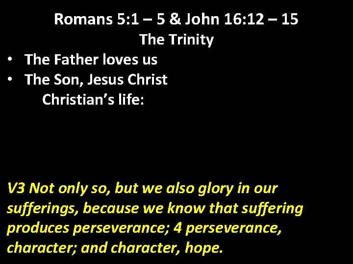 Romans 5: 1 – 5 & John 16: 12 – 15 The Trinity •