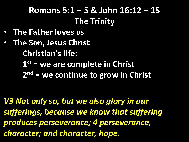 Romans 5: 1 – 5 & John 16: 12 – 15 The Trinity •