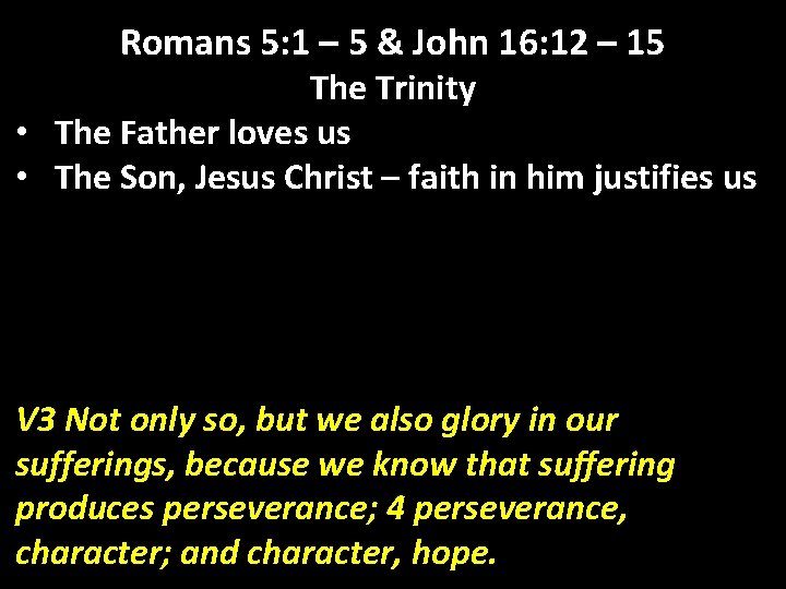 Romans 5: 1 – 5 & John 16: 12 – 15 The Trinity •