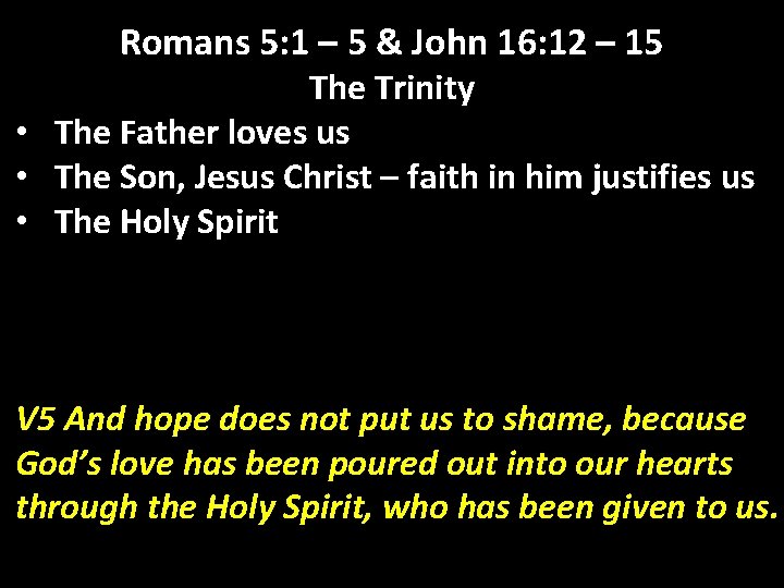 Romans 5: 1 – 5 & John 16: 12 – 15 The Trinity •