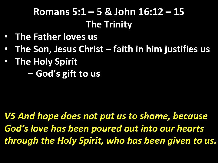 Romans 5: 1 – 5 & John 16: 12 – 15 The Trinity •