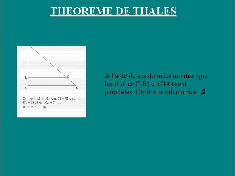 THEOREME DE THALES A l'aide de ces données montrer que les droites (LR) et