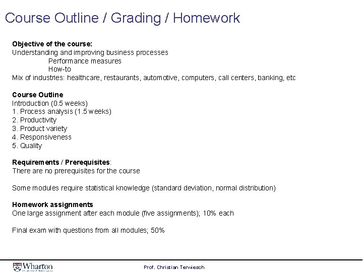 Course Outline / Grading / Homework Objective of the course: Understanding and improving business