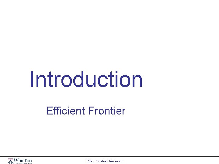 Introduction Efficient Frontier Prof. Christian Terwiesch 