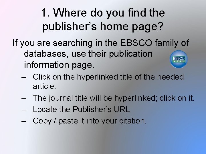 1. Where do you find the publisher’s home page? If you are searching in