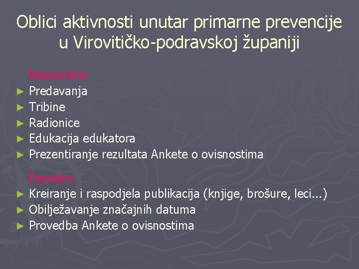 Oblici aktivnosti unutar primarne prevencije u Virovitičko-podravskoj županiji Neposredni ► Predavanja ► Tribine ►