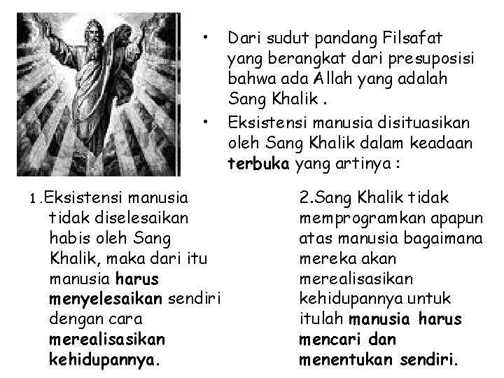  • • 1. Eksistensi manusia tidak diselesaikan habis oleh Sang Khalik, maka dari