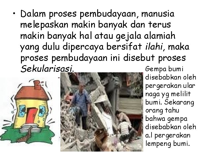  • Dalam proses pembudayaan, manusia melepaskan makin banyak dan terus makin banyak hal