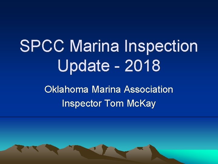 SPCC Marina Inspection Update - 2018 Oklahoma Marina Association Inspector Tom Mc. Kay 