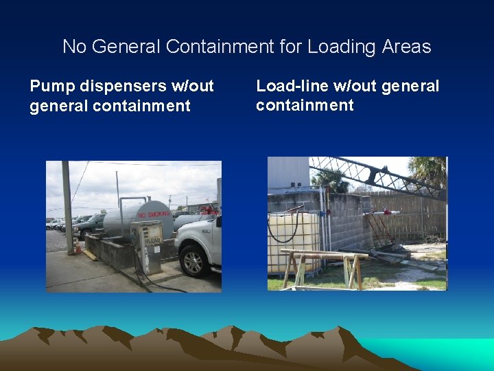 No General Containment for Loading Areas Pump dispensers w/out general containment Load-line w/out general