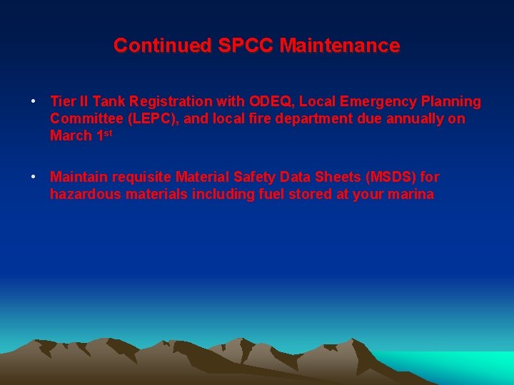 Continued SPCC Maintenance • Tier II Tank Registration with ODEQ, Local Emergency Planning Committee