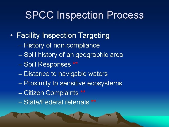 SPCC Inspection Process • Facility Inspection Targeting – History of non-compliance – Spill history