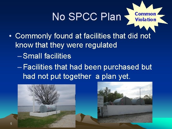 No SPCC Plan Common Violation • Commonly found at facilities that did not know