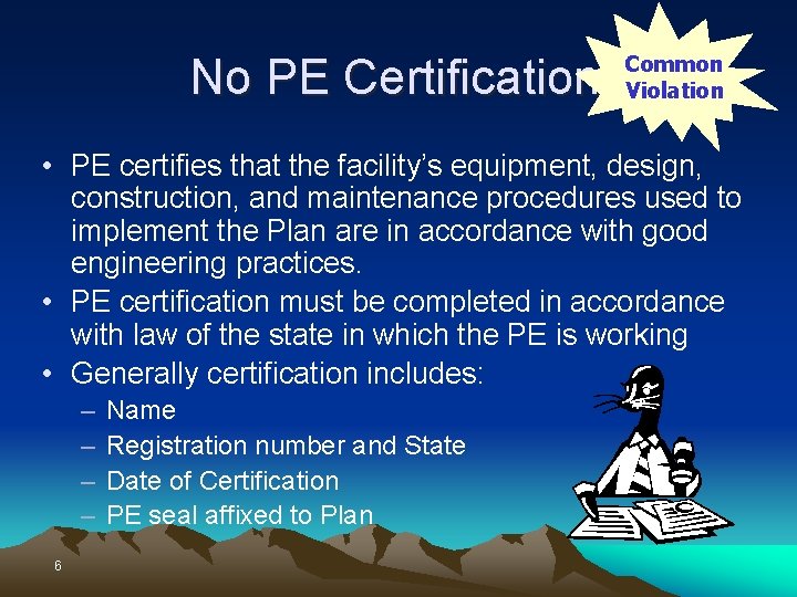 No PE Certification Common Violation • PE certifies that the facility’s equipment, design, construction,