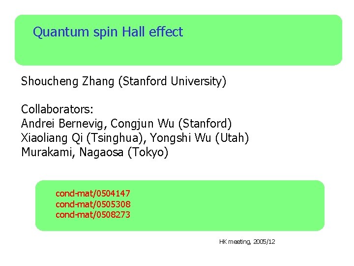 Quantum spin Hall effect Shoucheng Zhang (Stanford University) Collaborators: Andrei Bernevig, Congjun Wu (Stanford)