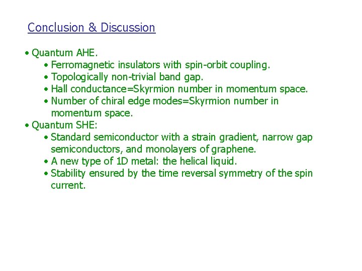 Conclusion & Discussion • Quantum AHE. • Ferromagnetic insulators with spin-orbit coupling. • Topologically