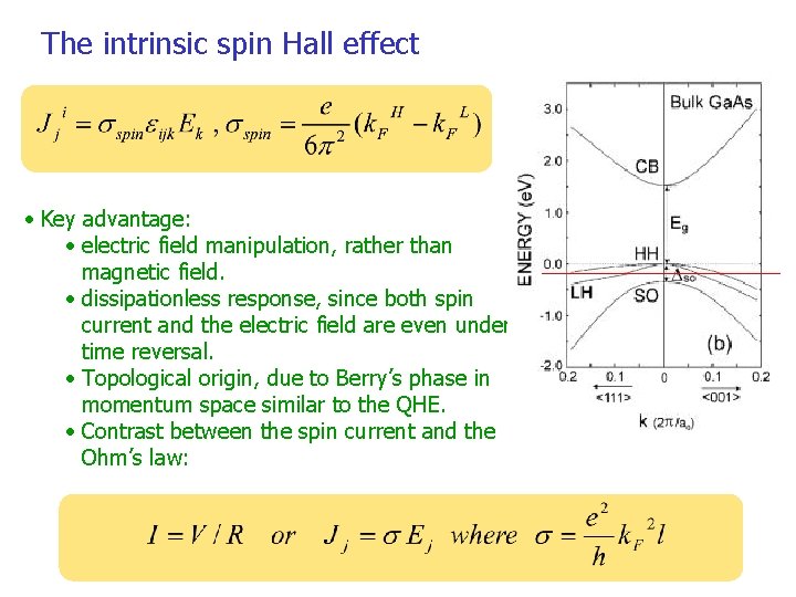 The intrinsic spin Hall effect • Key advantage: • electric field manipulation, rather than