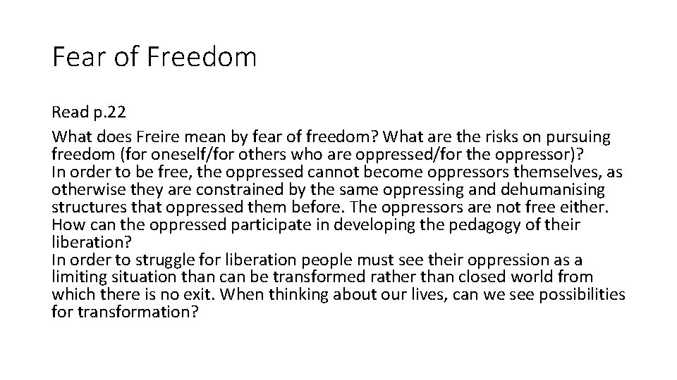 Fear of Freedom Read p. 22 What does Freire mean by fear of freedom?