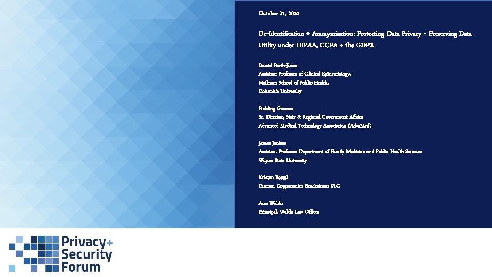October 21, 2020 De-Identification + Anonymization: Protecting Data Privacy + Preserving Data Utility under