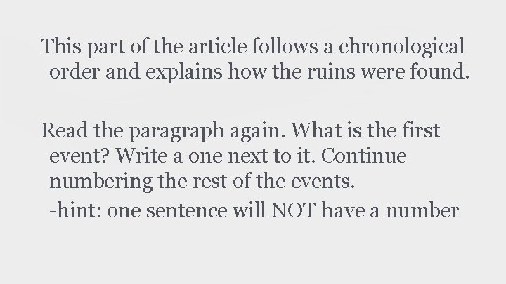 This part of the article follows a chronological order and explains how the ruins