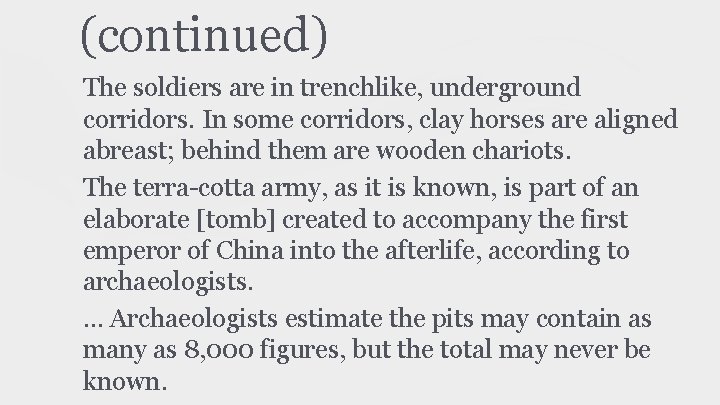 (continued) The soldiers are in trenchlike, underground corridors. In some corridors, clay horses are