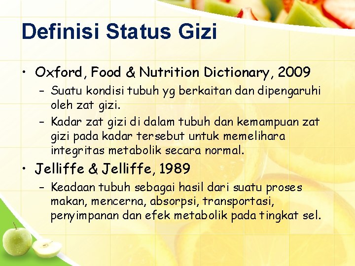 Definisi Status Gizi • Oxford, Food & Nutrition Dictionary, 2009 – Suatu kondisi tubuh