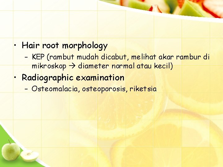  • Hair root morphology – KEP (rambut mudah dicabut, melihat akar rambur di