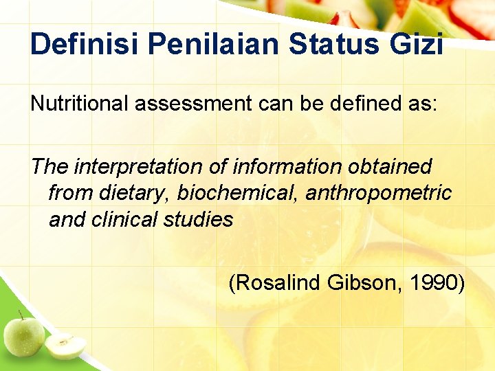 Definisi Penilaian Status Gizi Nutritional assessment can be defined as: The interpretation of information