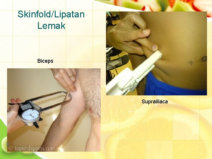 Skinfold/Lipatan Lemak Biceps Suprailiaca 