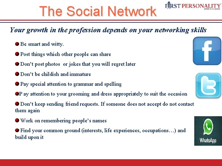 The Social Network Your growth in the profession depends on your networking skills Be