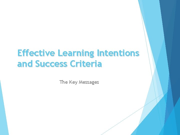 Effective Learning Intentions and Success Criteria The Key Messages 